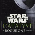 Cover Art for 9780606400350, Catalyst: A Rogue One Novel by James Luceno