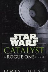 Cover Art for 9780606400350, Catalyst: A Rogue One Novel by James Luceno