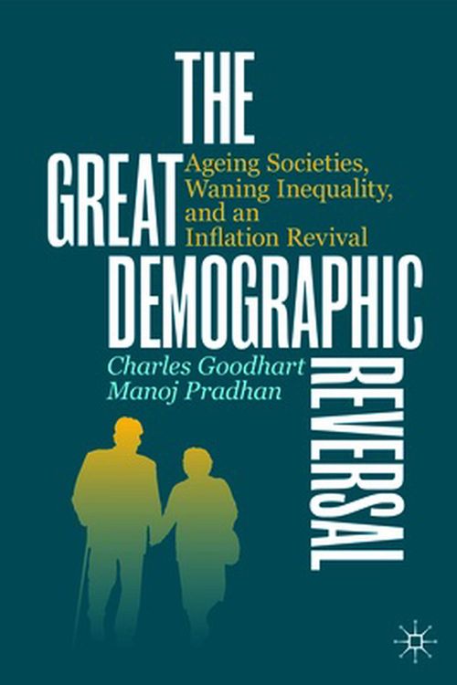 Cover Art for 9783030426569, The Great Demographic Reversal: Ageing Societies, Waning Inequality, and an Inflation Revival by Charles Goodhart, Manoj Pradhan