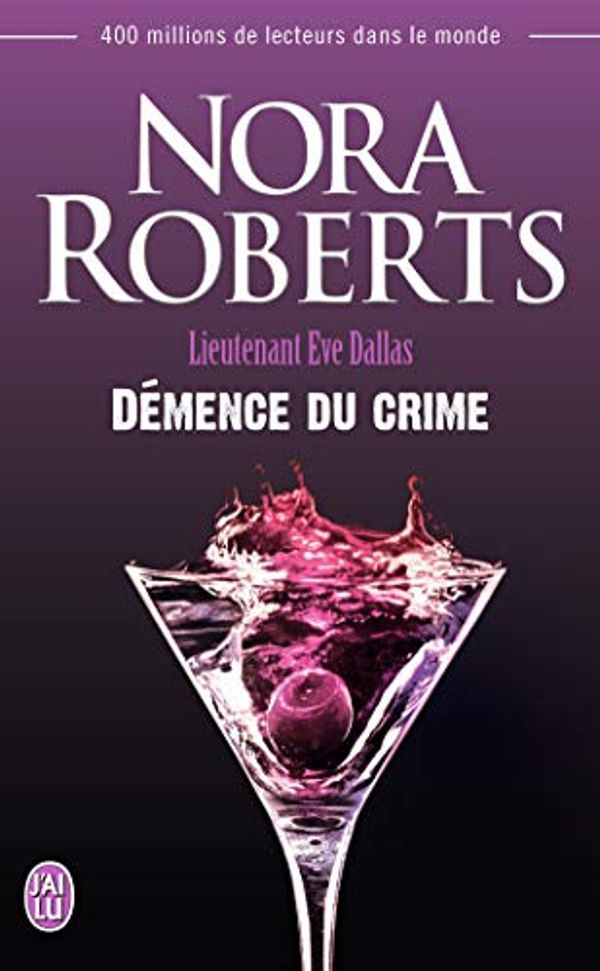 Cover Art for 9782290074282, Lieutenant Eve Dallas, Tome 35 : Démence du crime by Nora Roberts