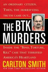Cover Art for 9780312939052, The BTK Murders: Inside the "Bind Torture Kill" Case that Terrified America's Heartland by Carlton Smith