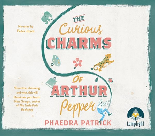 Cover Art for 9781510024366, Curious Charms of Arthur Pepper by Phaedra Patrick