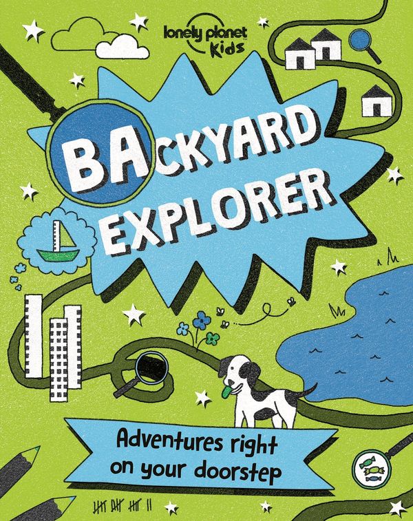 Cover Art for 9781786573186, Lonely Planet Backyard ExplorerLonely Planet Kids by Lonely Planet Kids, Nicola Baxter