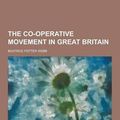 Cover Art for 9781230241463, The Co-Operative Movement in Great Britain by Beatrice Potter Webb