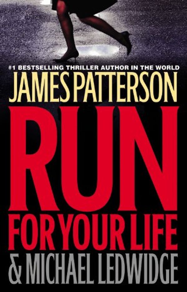 Cover Art for 9780446540889, Run For Your Life by Patterson James; Ledwidge Michael