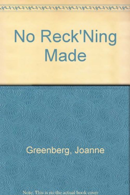 Cover Art for 9780805038491, No Reck'Ning Made by Joanne Greenberg