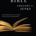 Cover Art for 9781621891208, The Once and Future Bible by Gregory C. Jenks