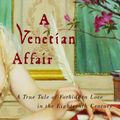 Cover Art for 9780307424556, A Venetian Affair by Andrea Di Robilant