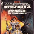 Cover Art for 9780441115556, The Commodore at Sea / Spartan Planet by A. Bertram Chandler