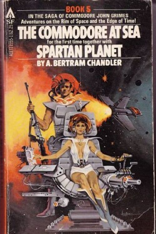 Cover Art for 9780441115556, The Commodore at Sea / Spartan Planet by A. Bertram Chandler