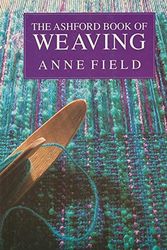 Cover Art for 9780908884063, The Ashford Book of Weaving by Anne Field