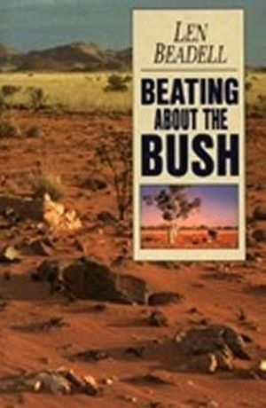 Cover Art for 9781864367188, Beating about the Bush by Len Beadell