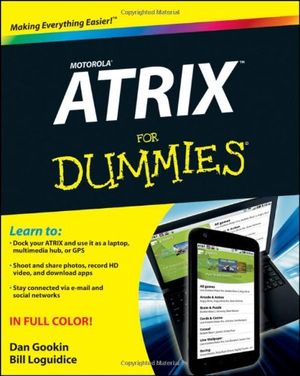 Cover Art for 9781118107379, Motorola ATRIX For Dummies by Dan Gookin, Bill Loguidice