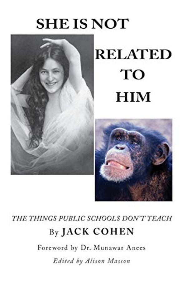 Cover Art for 9781539309802, She Is Not Related To Him: The Things Public Schools Don't Teach by Jack Cohen
