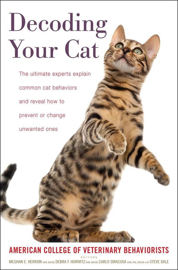 Cover Art for 9781328489906, Decoding Your Cat: The Ultimate Experts Explain Common Cat Behaviors and Reveal How to Prevent or Change Unwanted Ones by American College of Veterinary Behaviorists