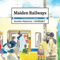 Cover Art for 9781634429184, Maiden Railways by Asumiko Nakamura