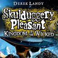 Cover Art for 9780007480227, Skulduggery Pleasant: Kingdom of the Wicked by Derek Landy