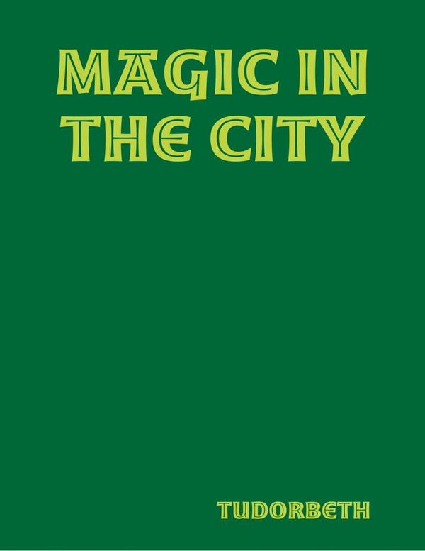 Cover Art for 9780244617455, Magic in the City by Tudorbeth