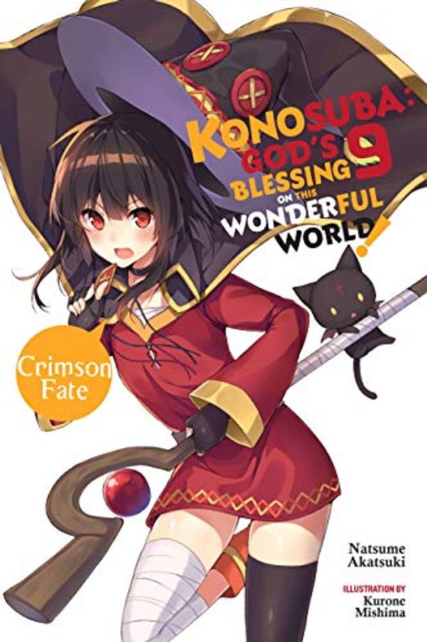 Cover Art for B07PKRTSTK, Konosuba: God's Blessing on This Wonderful World!, Vol. 9 (light novel): Crimson Fate (Konosuba (light novel)) by Natsume Akatsuki