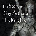 Cover Art for 9781101099322, The Story of King Arthur and His Knights by Howard Pyle