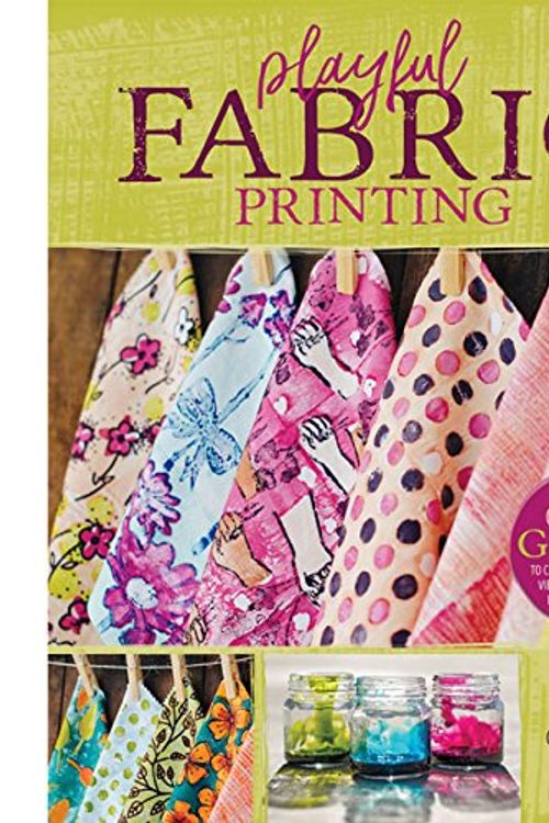 Cover Art for 9780692794791, Playful Fabric Printing by Carol Soderlund, Melanie Testa