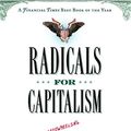 Cover Art for B06XCHP53B, Radicals for Capitalism: A Freewheeling History of the Modern American Libertarian Movement by Brian Doherty