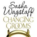 Cover Art for 9780755353460, Changing Grooms: An irresistible novel of glamour and scandal by Sasha Wagstaff