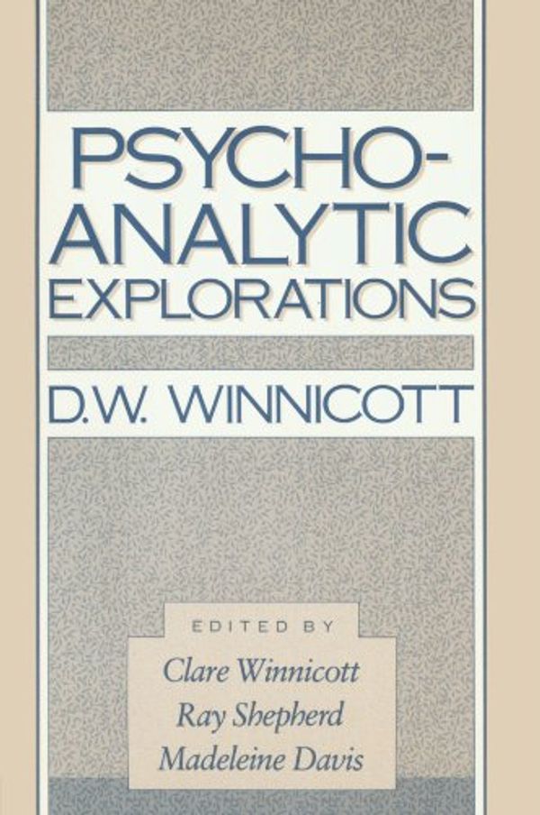 Cover Art for 9780674720916, Psycho-Analytic Explorations by D W Winnicott