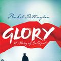 Cover Art for 9781409146230, Glory by Rachel Billington