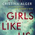 Cover Art for B07NQSPVSS, Girls Like Us: Sunday Times Crime Book of the Month and New York Times bestseller by Cristina Alger