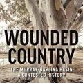 Cover Art for 9781742236780, Wounded Country: The Murray–Darling Basin – a contested history by Quentin Beresford