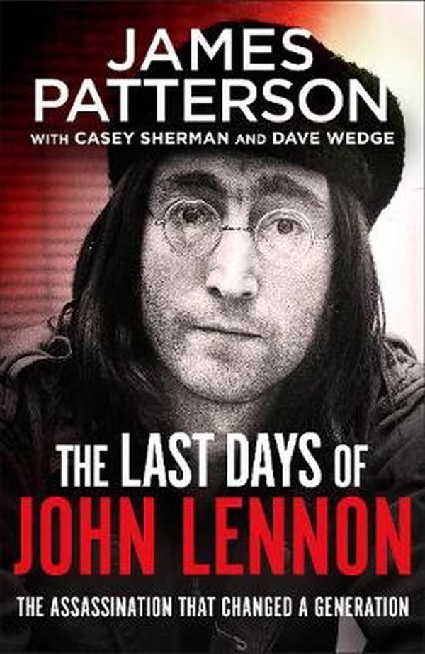Cover Art for 9781529125191, The Last Days of John Lennon by James Patterson