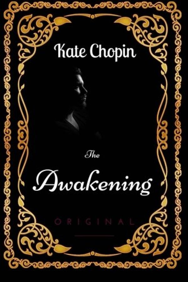 Cover Art for 9781533636942, The Awakening: By Kate Chopin - Illustrated by Kate Chopin