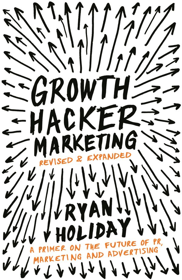 Cover Art for 9781781254363, Growth Hacker Marketing by Ryan Holiday
