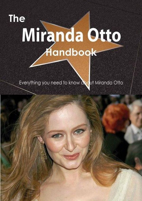 Cover Art for 9781486481392, The Miranda Otto Handbook - Everything you need to know about Miranda Otto by Smith, Emily