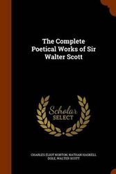 Cover Art for 9781344057455, The Complete Poetical Works of Sir Walter Scott by Charles Eliot Norton,Nathan Haskell Dole,Walter Scott