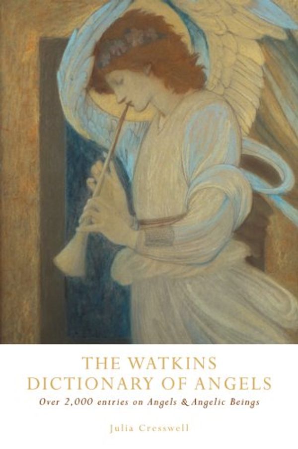 Cover Art for 9781842932056, The Watkins Dictionary of Angels by Julia Cresswell
