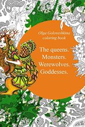 Cover Art for 9781987719215, The Queens. Monsters. Werewolves. Goddesses.Coloring Book by Olga Goloveshkina
