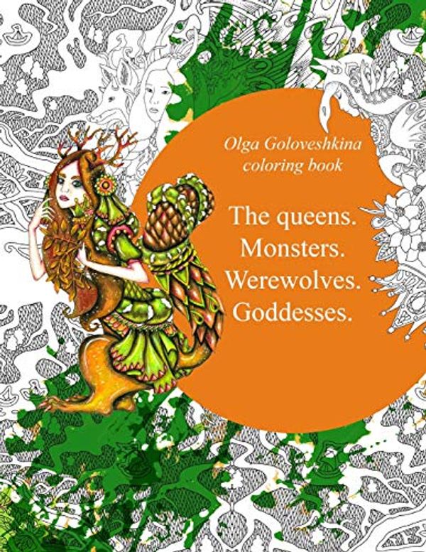 Cover Art for 9781987719215, The Queens. Monsters. Werewolves. Goddesses.Coloring Book by Olga Goloveshkina