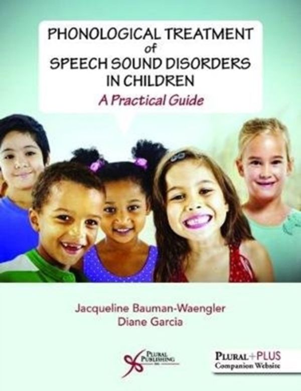 Cover Art for 9781635500271, Phonological Treatment of Speech Sound Disorders in ChildrenA Practical Guide by Jacqueline Bauman-Waengler, Diane Garcia