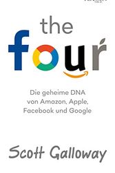 Cover Art for 9783864706820, The Four: Die geheime DNA von Amazon, Apple, Facebook und Google by Scott Galloway