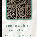 Cover Art for 9781851682683, Approaches to Islam in Religious Studies by Richard Martin