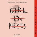 Cover Art for B01A4B1S9Q, Girl in Pieces by Kathleen Glasgow