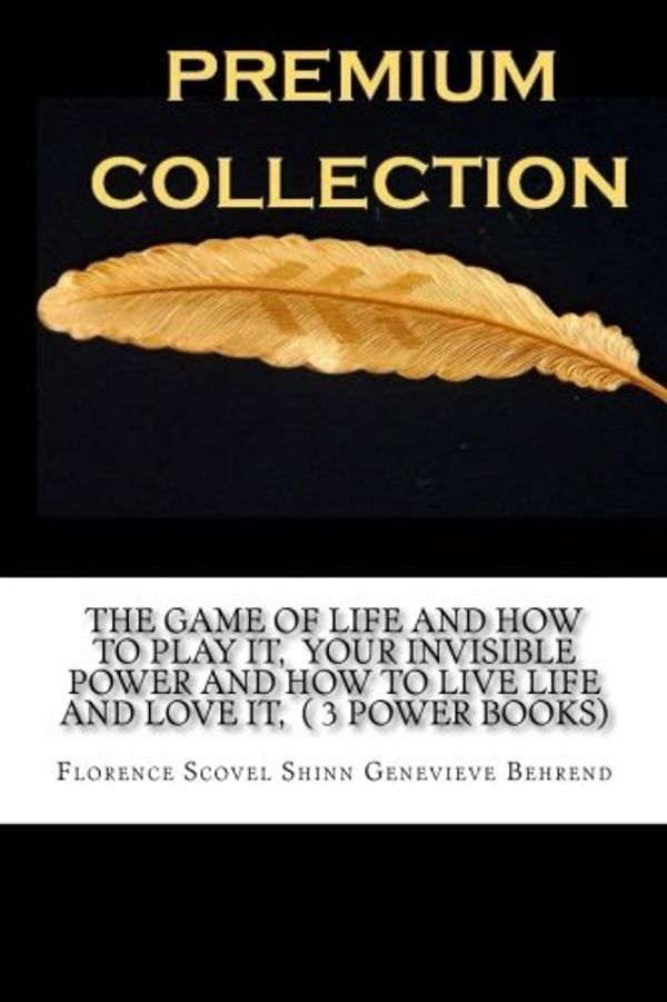 Cover Art for 9781534812604, The Game of Life and How to Play It, Your Invisible Power and How to Live Life and Love It, ( 3 Power Books) by Genevieve Behrend, Florence Scovel Shinn, Florence Scovel Shinn, Genevieve Behrend