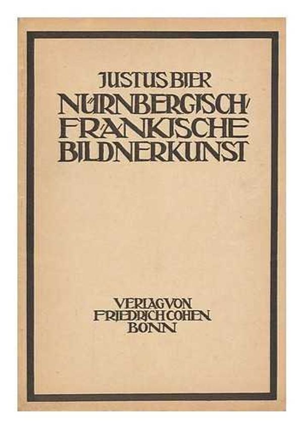 Cover Art for B001F3GLN6, Nurnbergisch Frankische Bilderkunst by Justus (1899-?) Bier