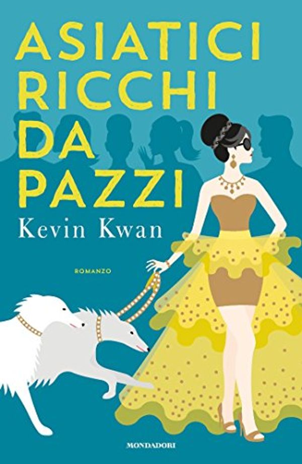 Cover Art for B01GQYNARS, Asiatici Ricchi da Pazzi by Kevin Kwan