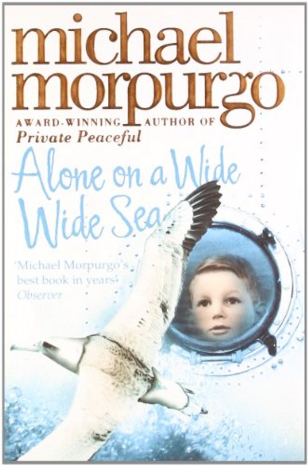 Cover Art for 9780007312047, Alone on a Wide Wide Sea by Michael Morpurgo