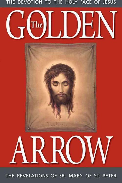 Cover Art for 9780895553898, The Golden Arrow by Of Peter, St Mary, Sr.