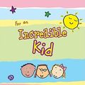 Cover Art for 9781598422566, For an Incredible Kid by Ashley Rice