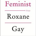 Cover Art for 9780062443588, Bad Feminist: Essays by Roxane Gay